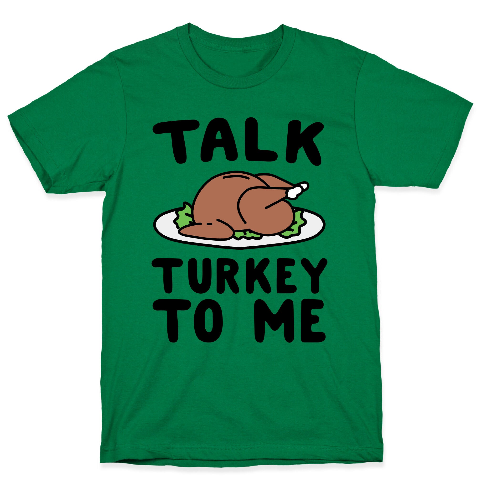 Talk Turkey To Me T-Shirt